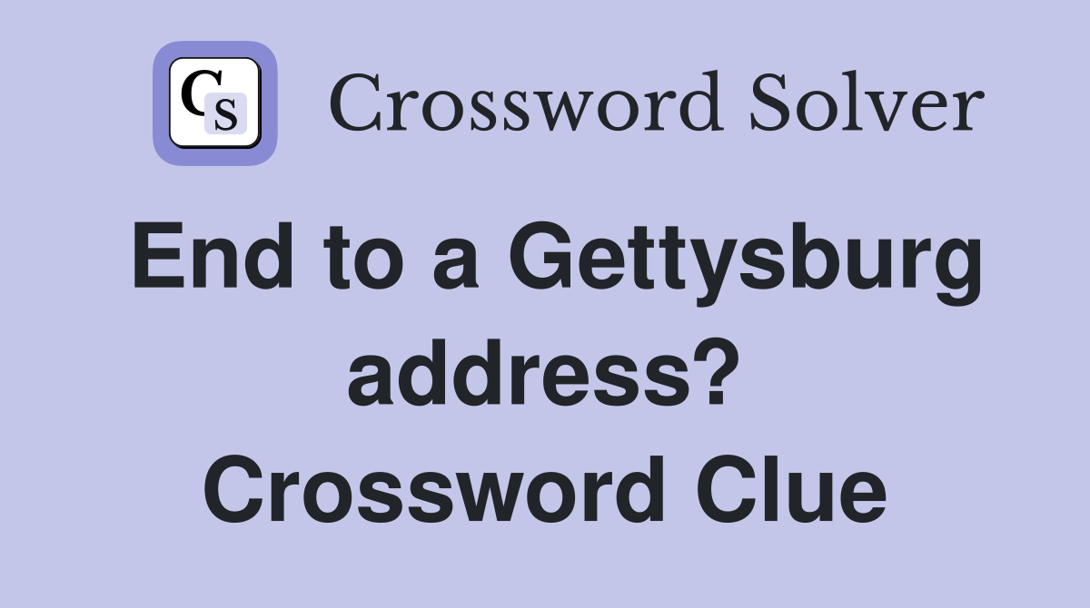 End to a Gettysburg address? Crossword Clue
