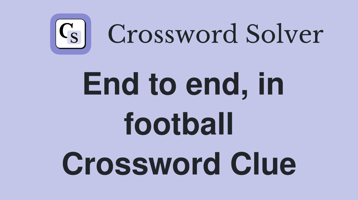End to end, in football Crossword Clue