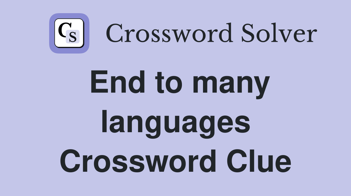End to many languages Crossword Clue