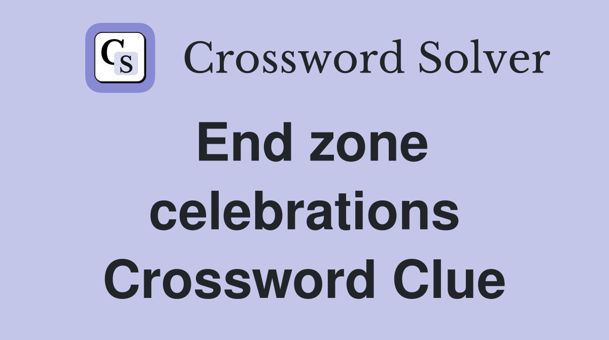 End zone celebrations Crossword Clue