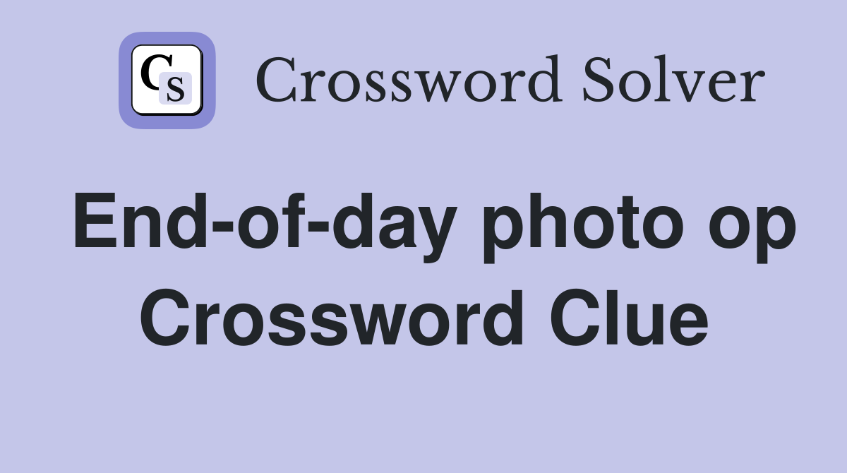 End-of-day photo op Crossword Clue
