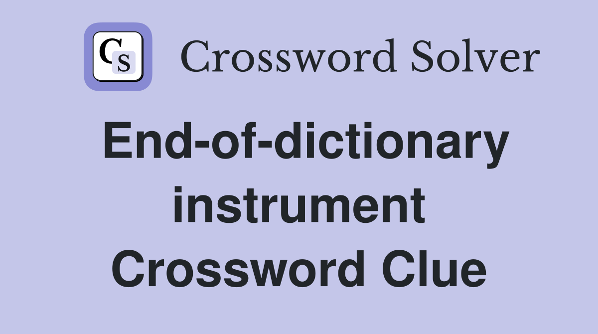 End-of-dictionary instrument Crossword Clue
