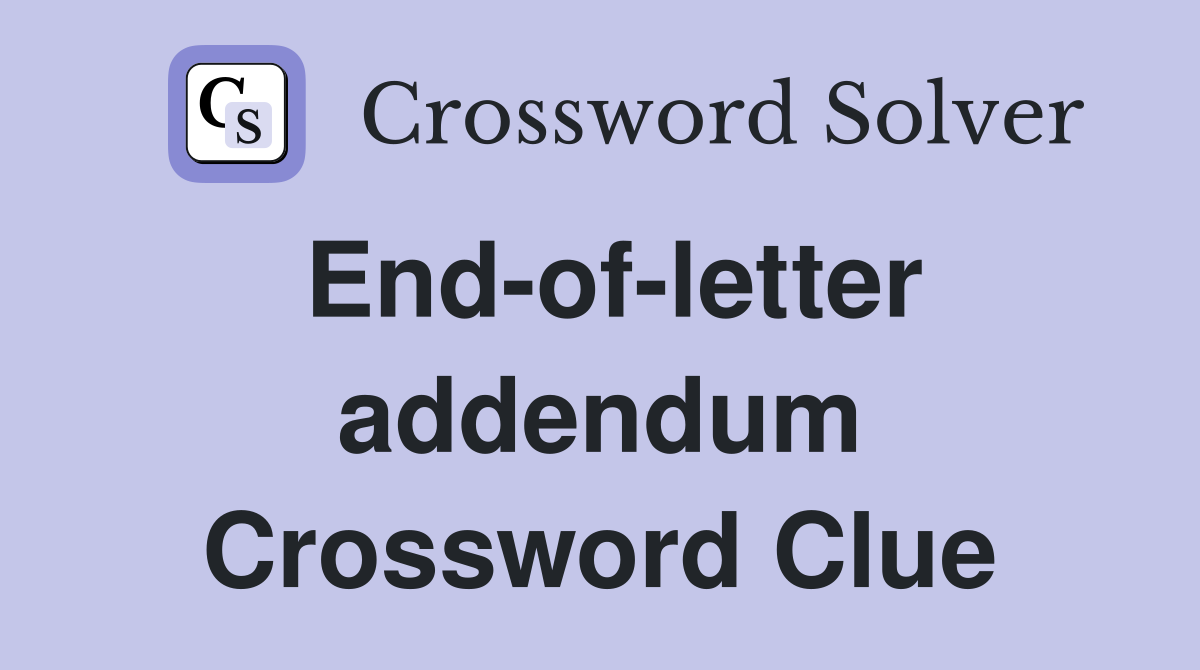 End-of-letter addendum Crossword Clue