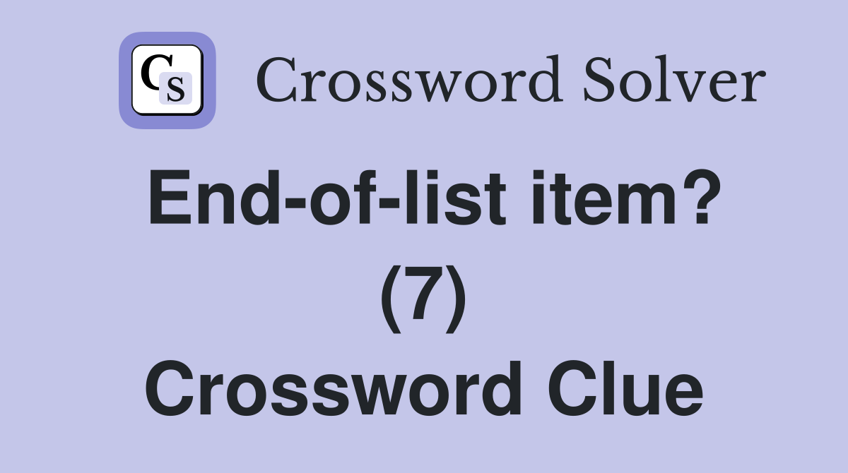 End-of-list item? (7) Crossword Clue
