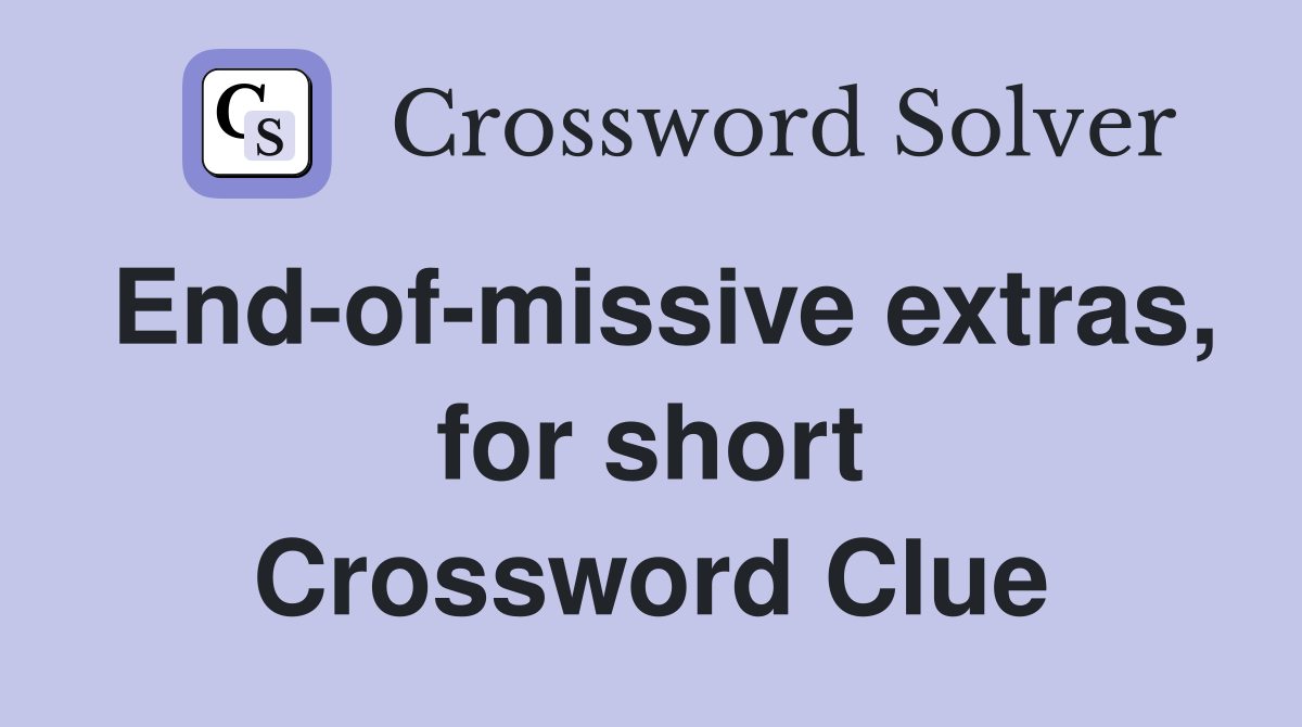 End-of-missive extras, for short Crossword Clue
