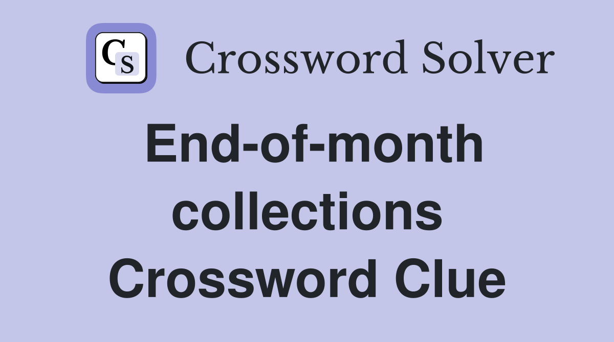 End-of-month collections Crossword Clue