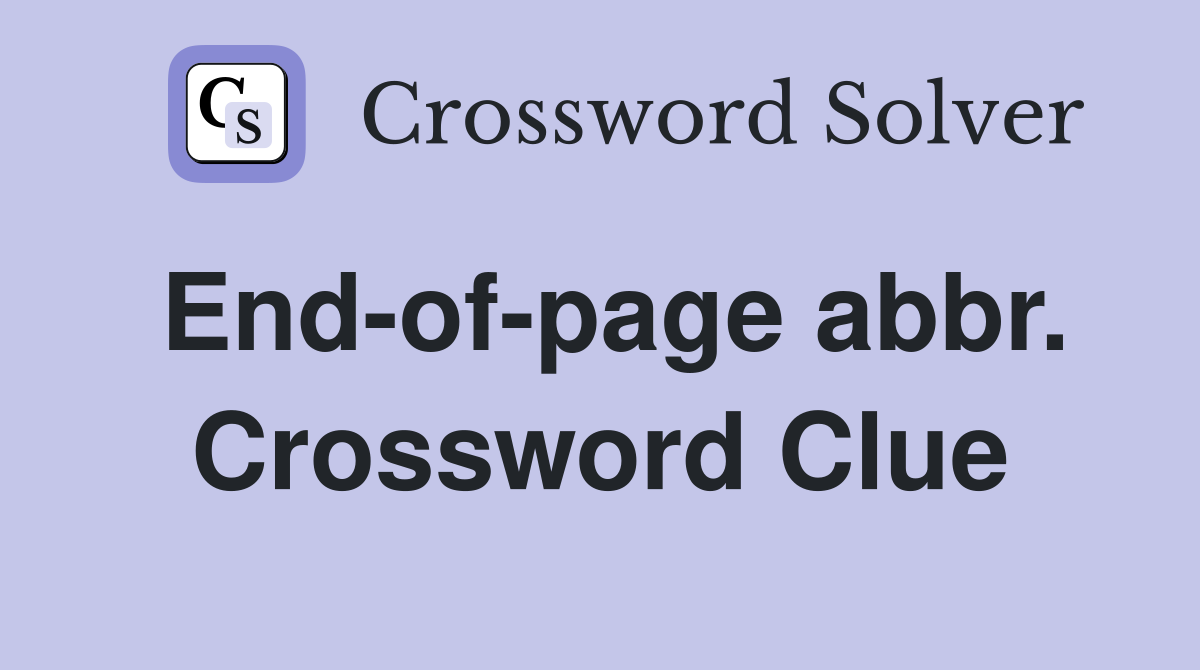 End-of-page abbr. Crossword Clue