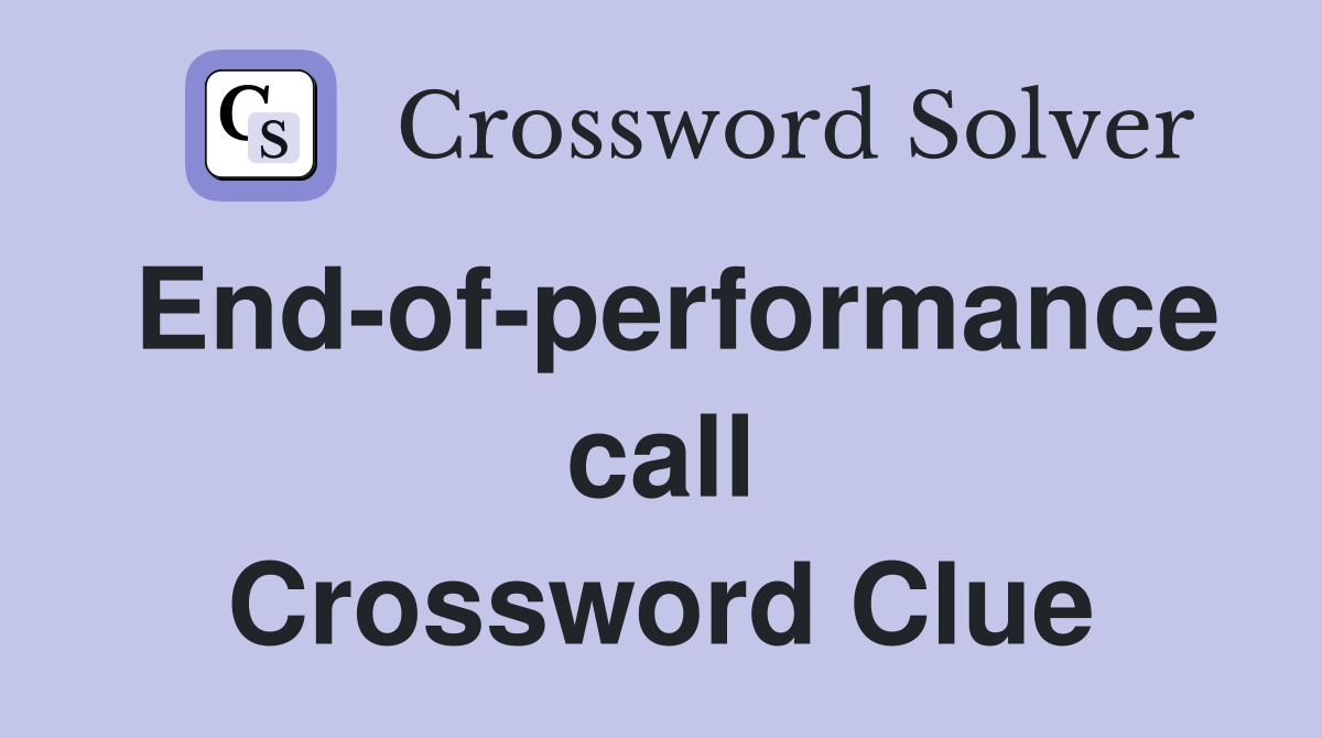 End-of-performance call Crossword Clue