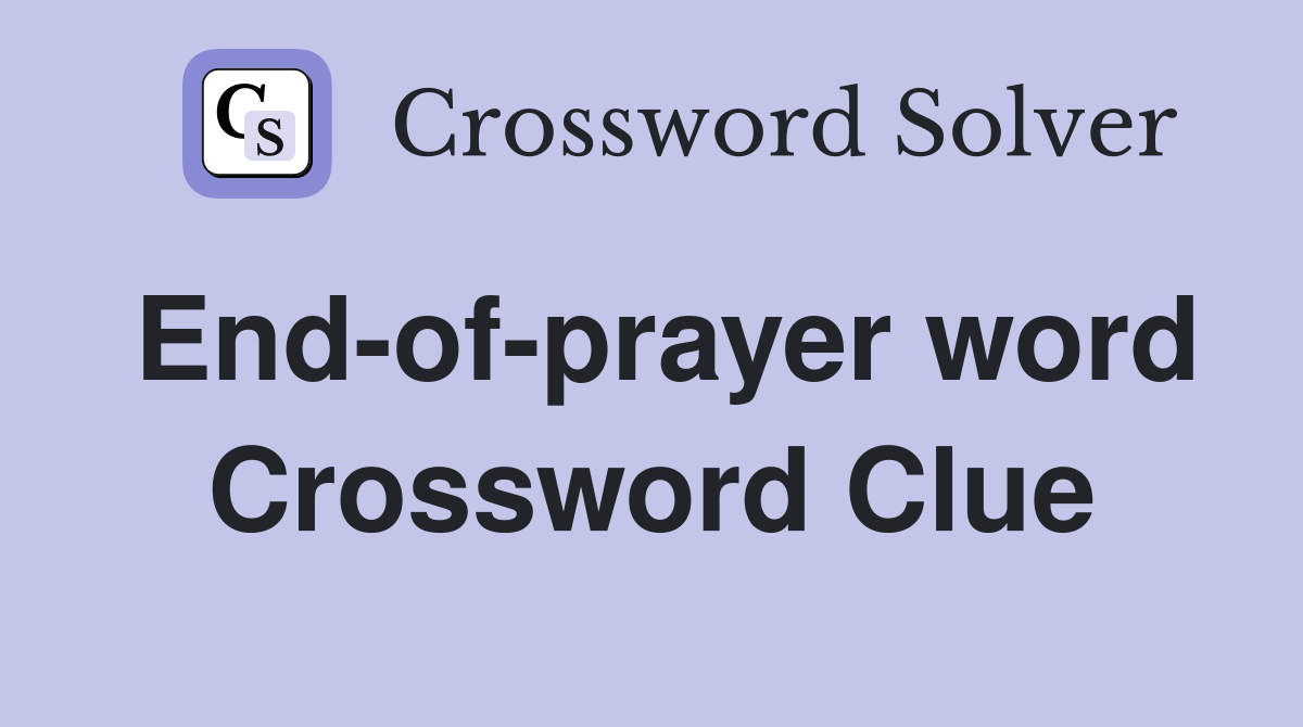 End-of-prayer word Crossword Clue