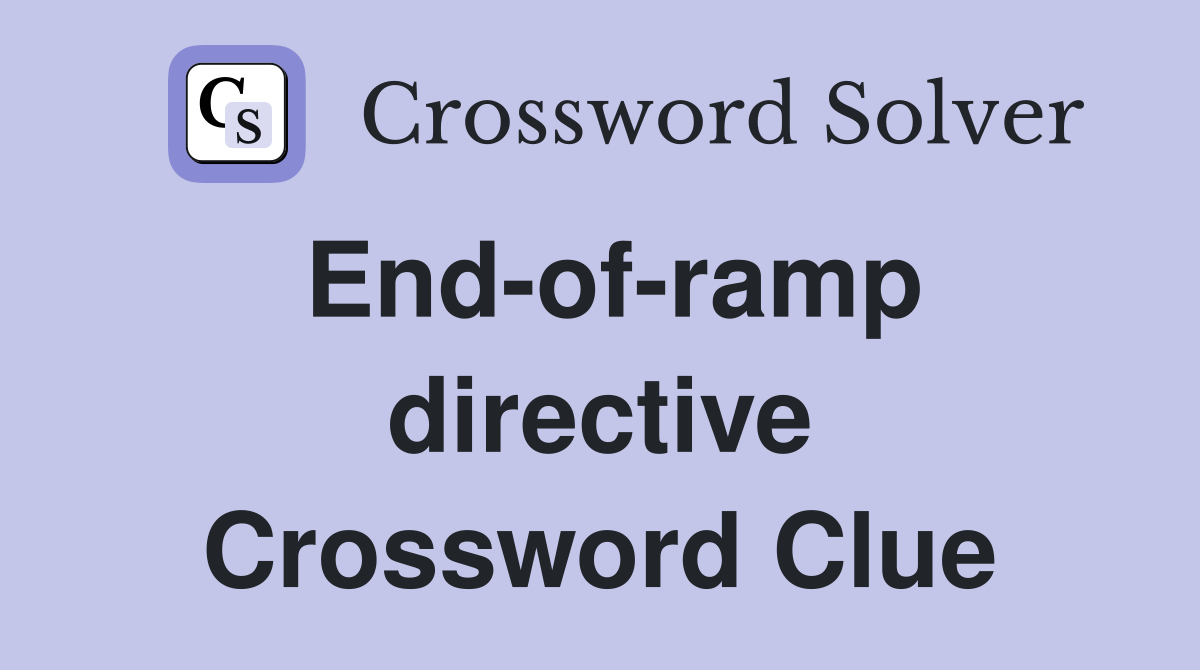 End-of-ramp directive Crossword Clue
