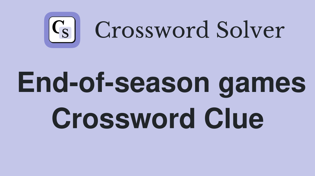 End-of-season games Crossword Clue