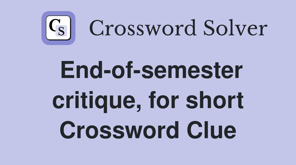 End-of-semester critique, for short Crossword Clue