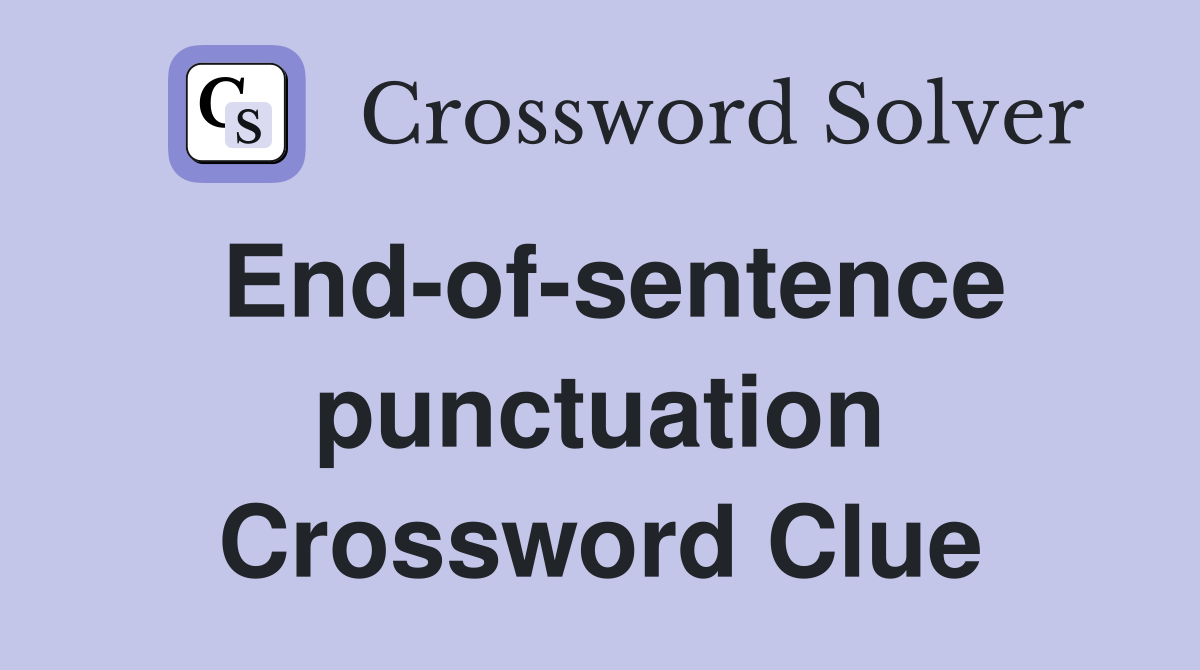 End-of-sentence punctuation Crossword Clue