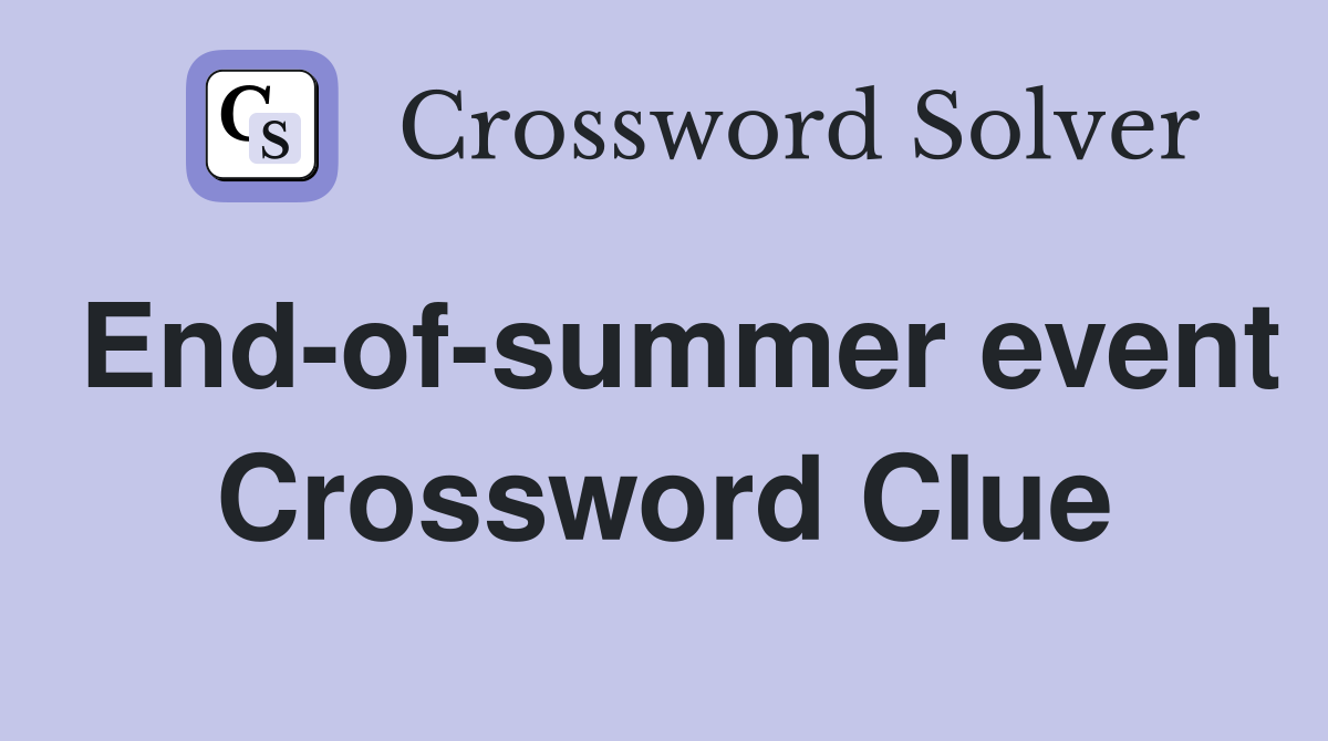 End-of-summer event Crossword Clue