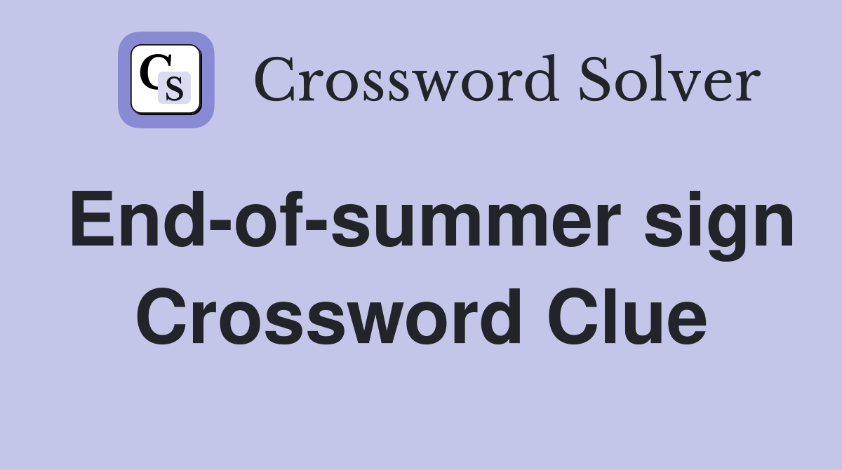 End-of-summer sign Crossword Clue