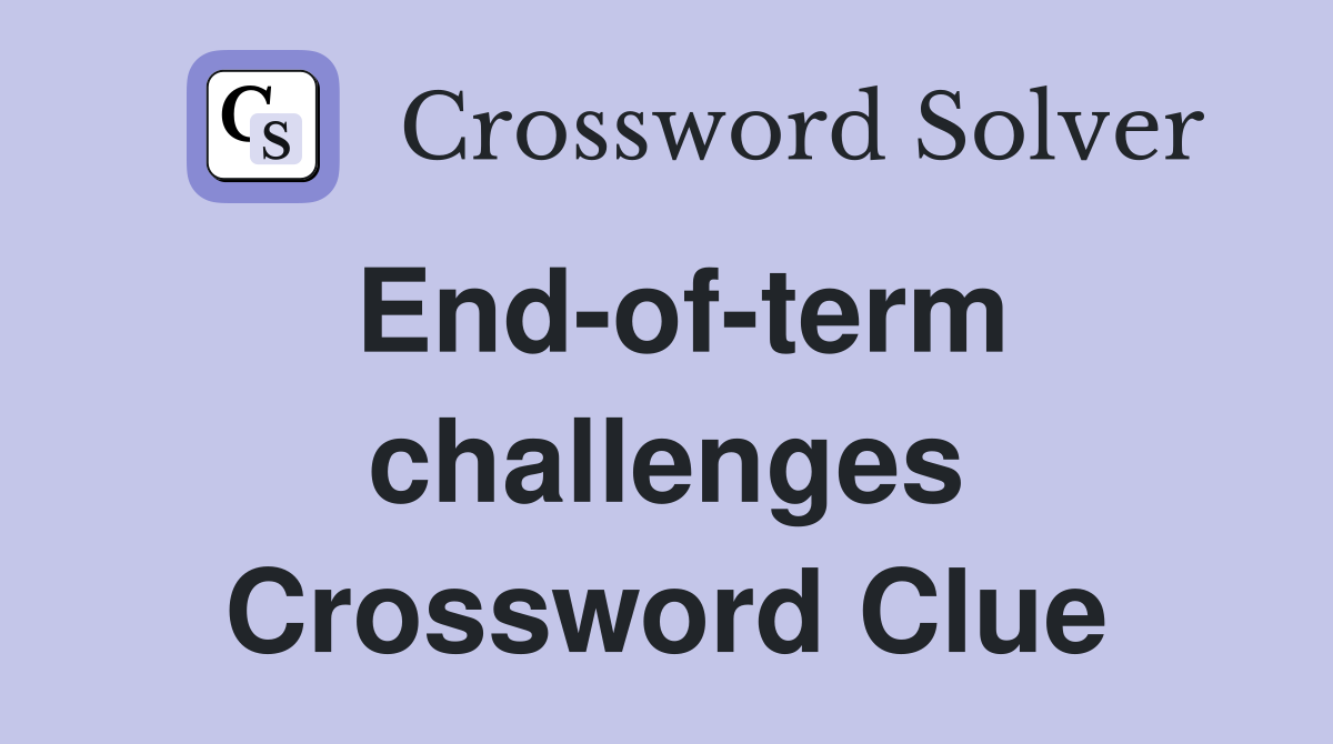 End-of-term challenges Crossword Clue