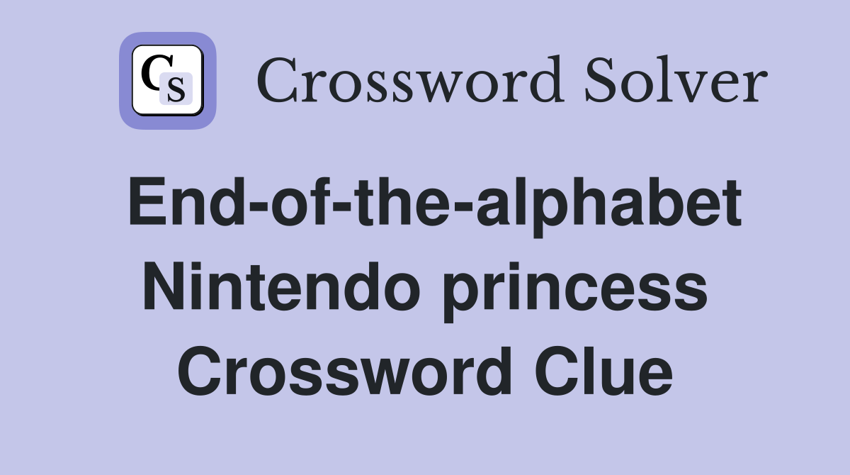 End-of-the-alphabet Nintendo princess Crossword Clue