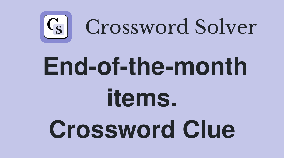 End-of-the-month items. Crossword Clue