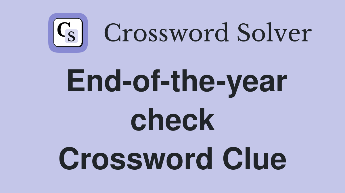 End-of-the-year check Crossword Clue