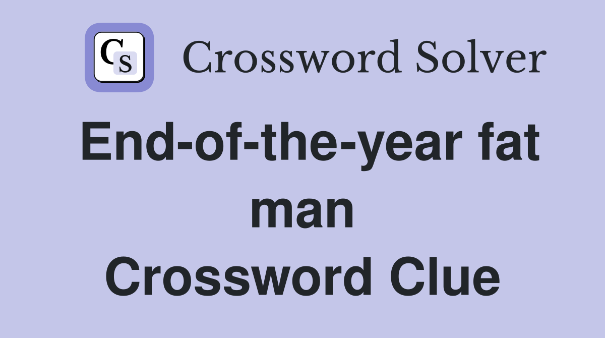 End-of-the-year fat man Crossword Clue