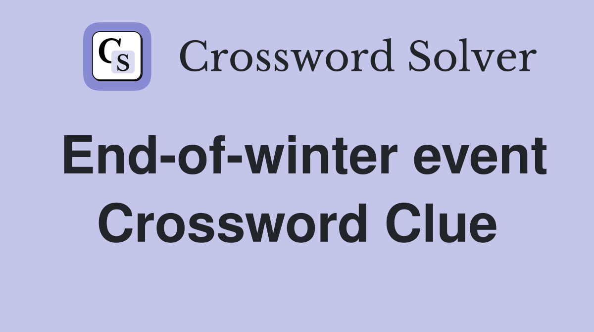 End-of-winter event Crossword Clue