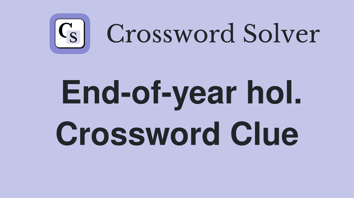 End-of-year hol. Crossword Clue