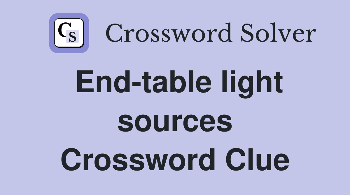 End-table light sources Crossword Clue