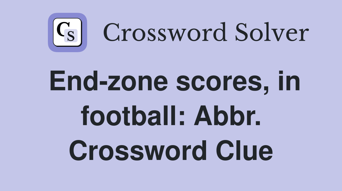 End-zone scores, in football: Abbr. Crossword Clue