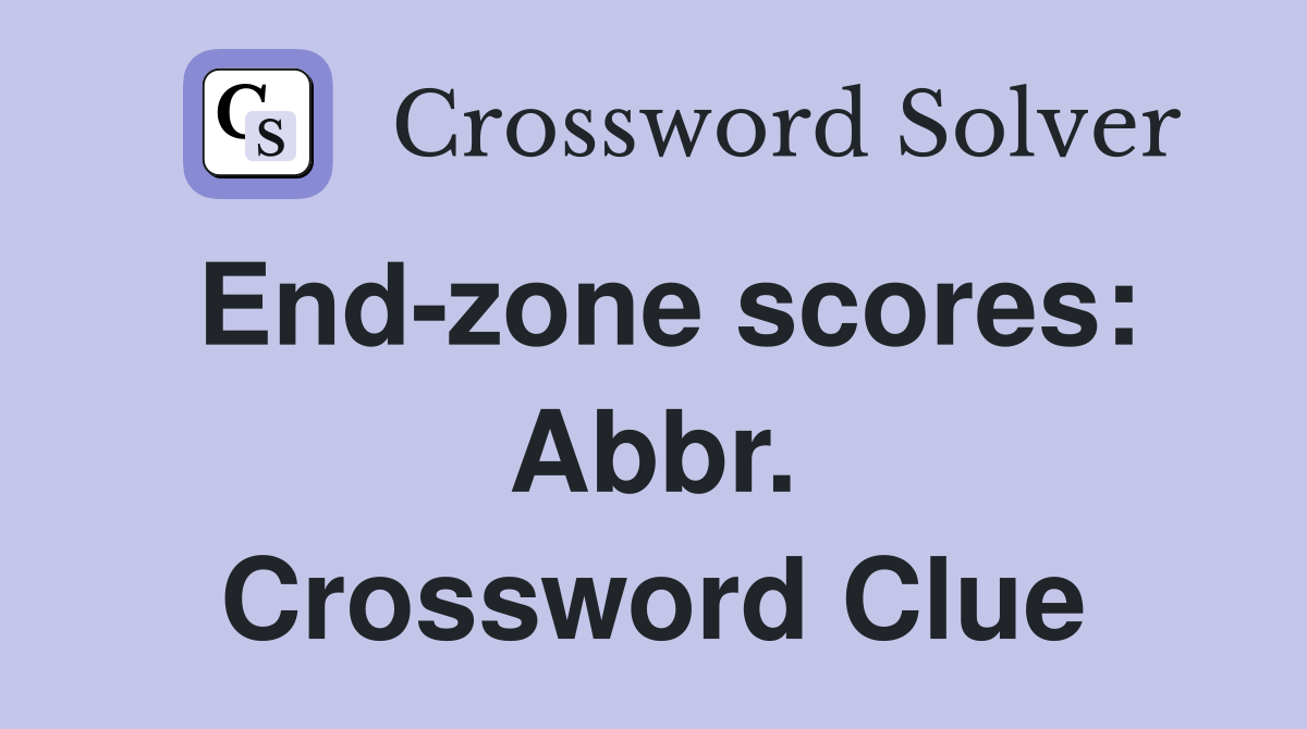 End-zone scores: Abbr. Crossword Clue