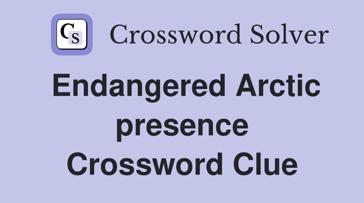 Endangered Arctic presence Crossword Clue