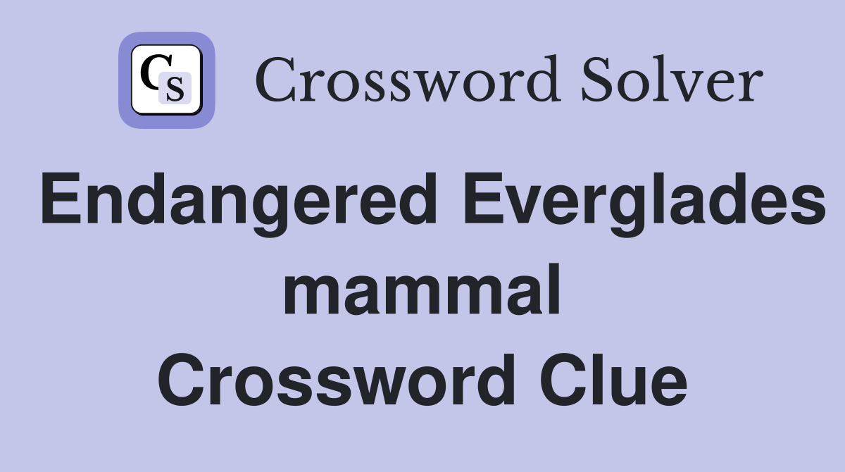 Endangered Everglades mammal Crossword Clue