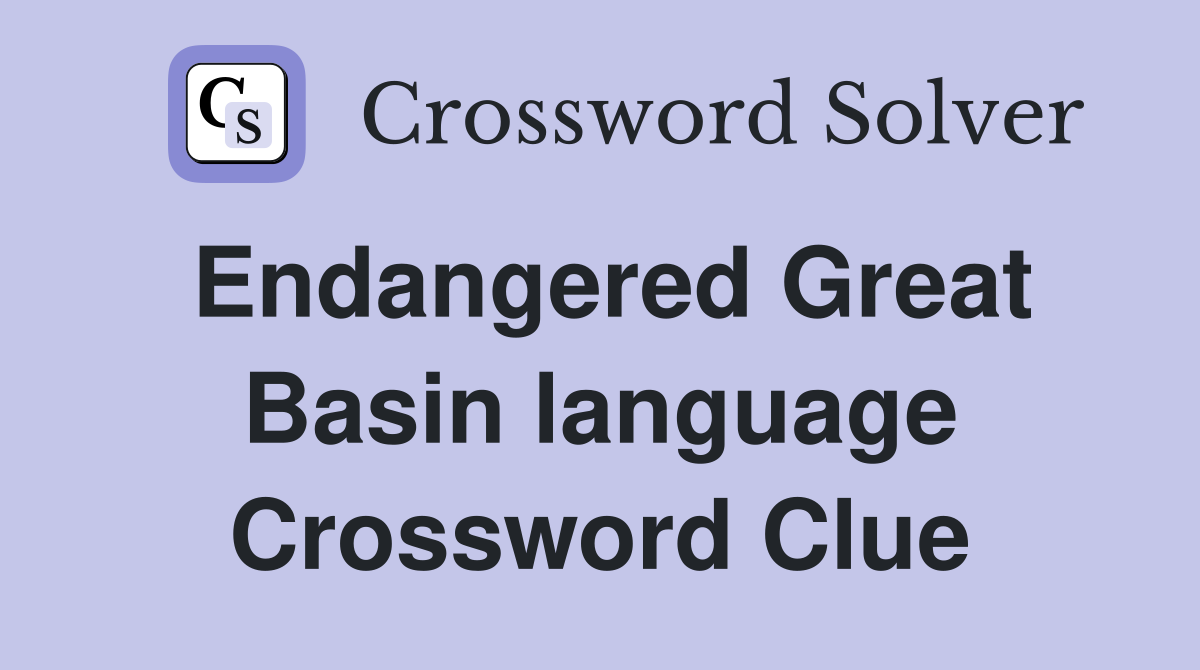 Endangered Great Basin language Crossword Clue