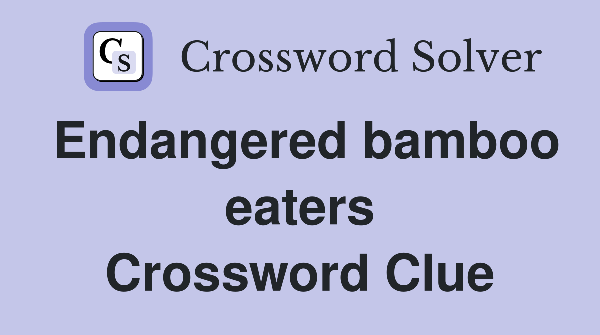 Endangered bamboo eaters Crossword Clue