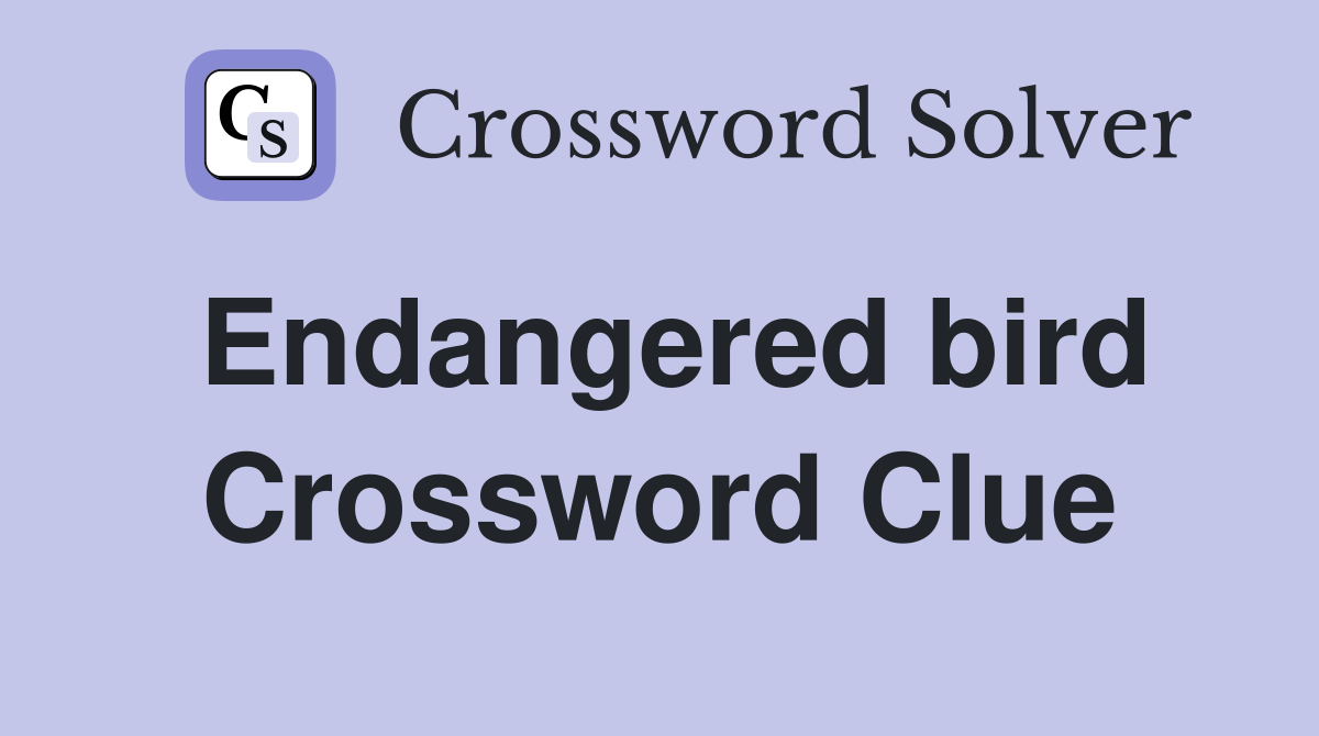 Endangered bird Crossword Clue