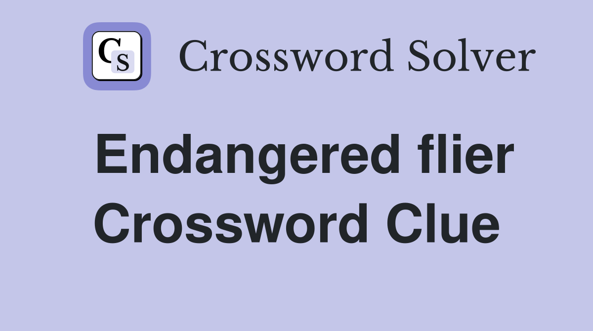 Endangered flier Crossword Clue