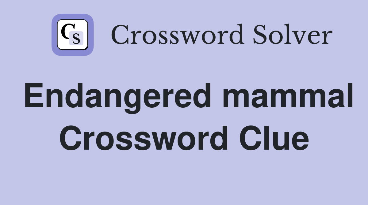 Endangered mammal Crossword Clue