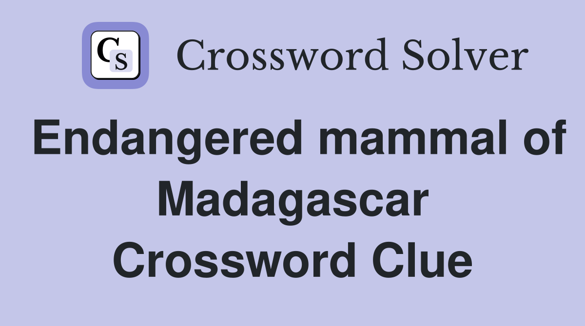 Endangered mammal of Madagascar Crossword Clue