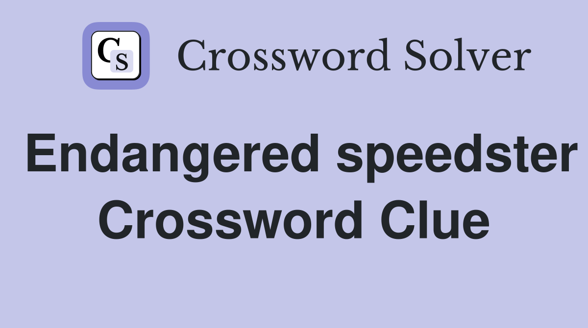 Endangered speedster Crossword Clue