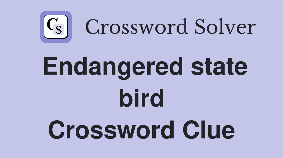 Endangered state bird Crossword Clue