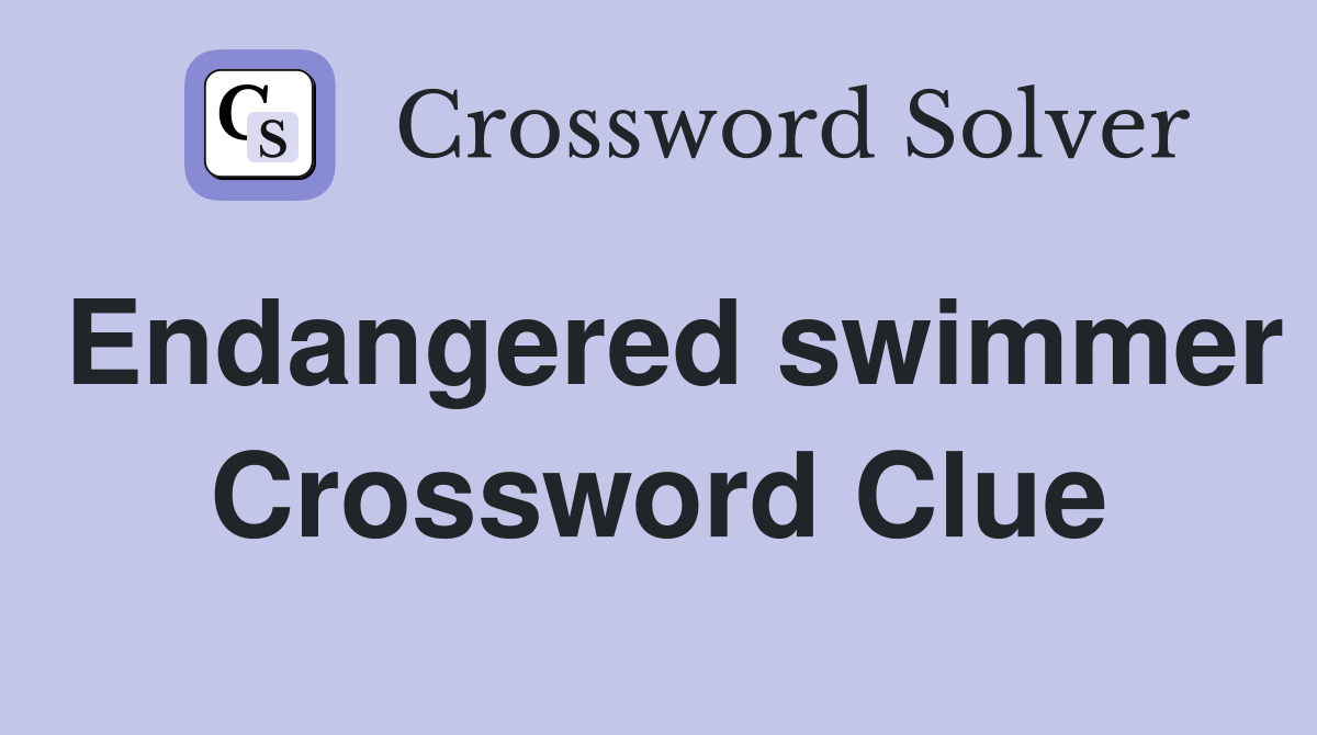 Endangered swimmer Crossword Clue