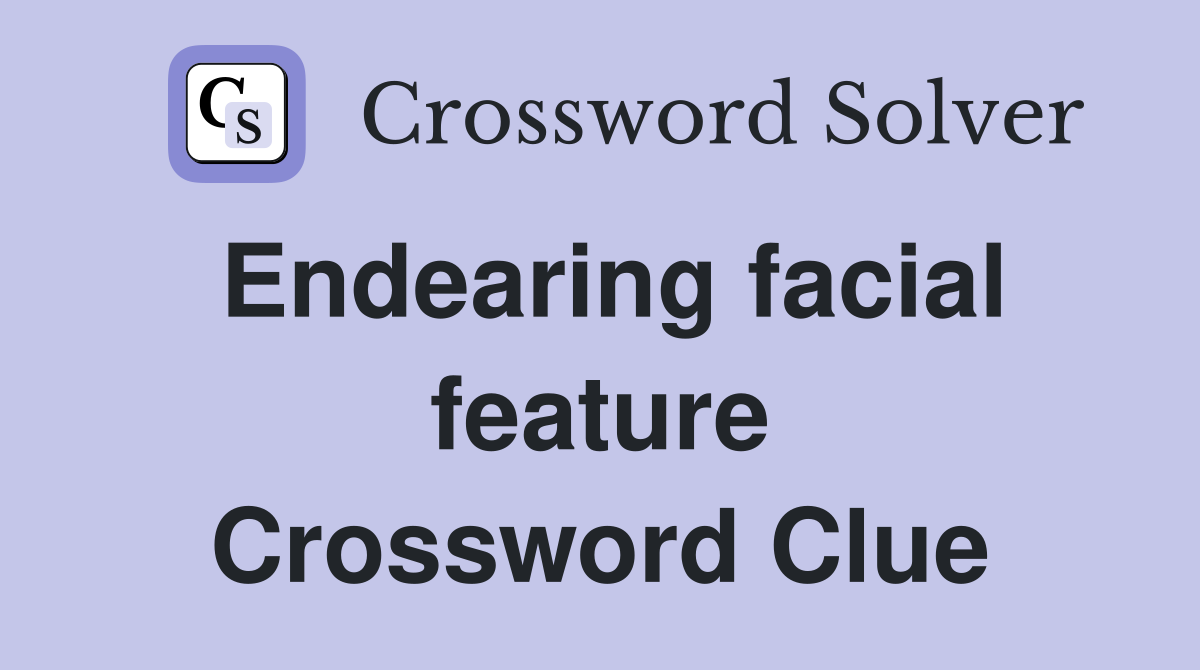 Endearing facial feature Crossword Clue