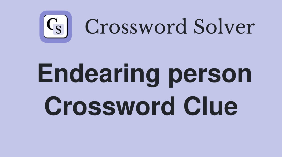 Endearing person Crossword Clue