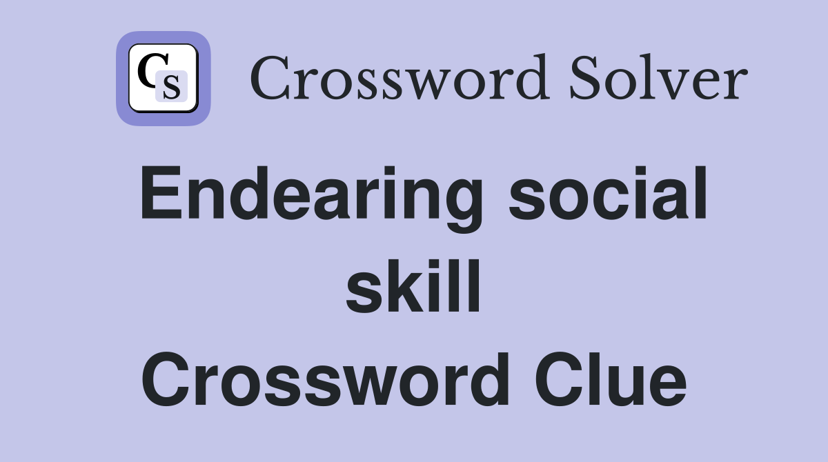 Endearing social skill Crossword Clue