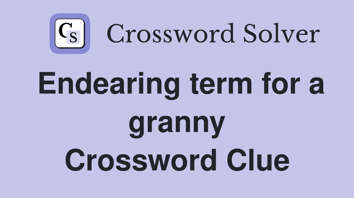 Endearing term for a granny Crossword Clue