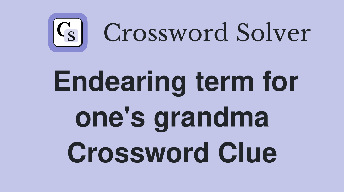 Endearing term for one's grandma Crossword Clue