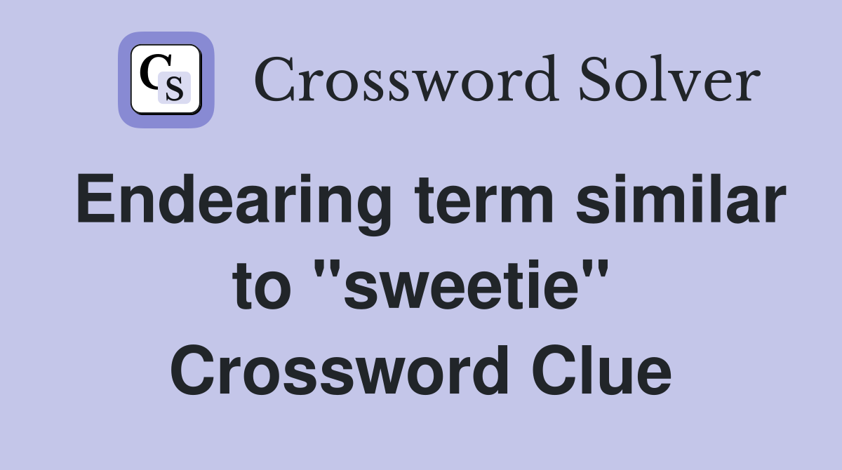 Endearing term similar to "sweetie" Crossword Clue