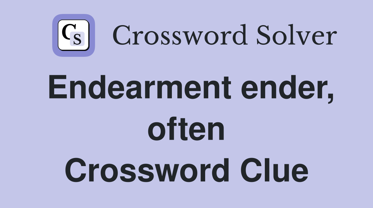 Endearment ender, often Crossword Clue