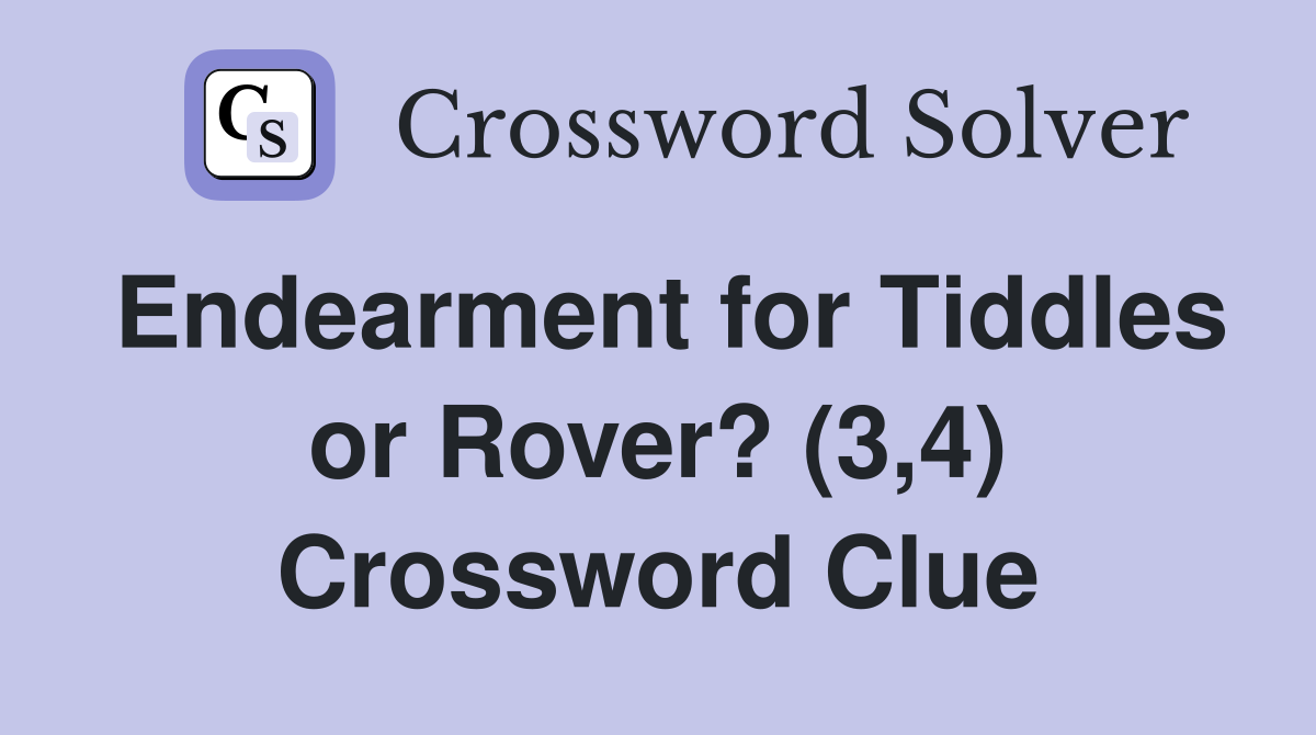 Endearment for Tiddles or Rover? (3,4) Crossword Clue