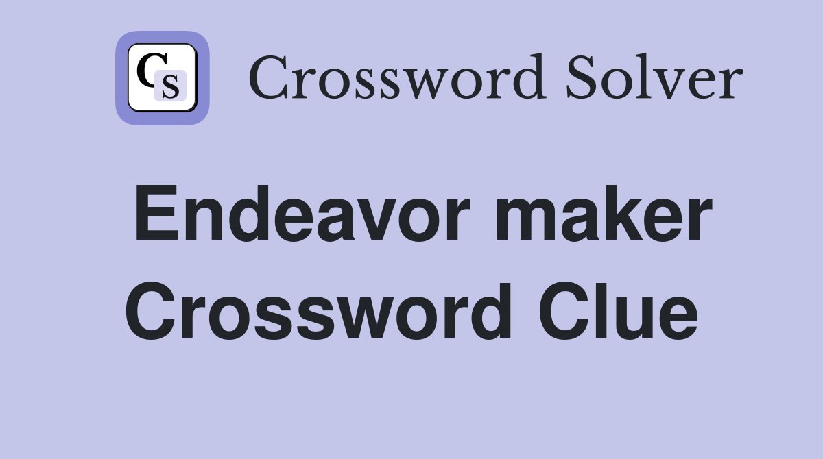 Endeavor maker Crossword Clue