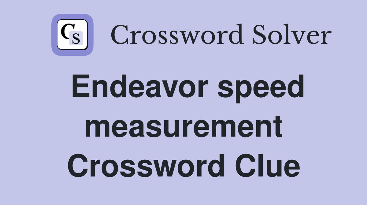 Endeavor speed measurement Crossword Clue